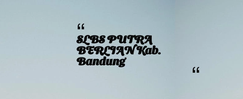 thumbnail for SLBS PUTRA BERLIAN Kab. Bandung