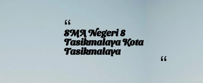 thumbnail for SMA Negeri 8 Tasikmalaya Kota Tasikmalaya