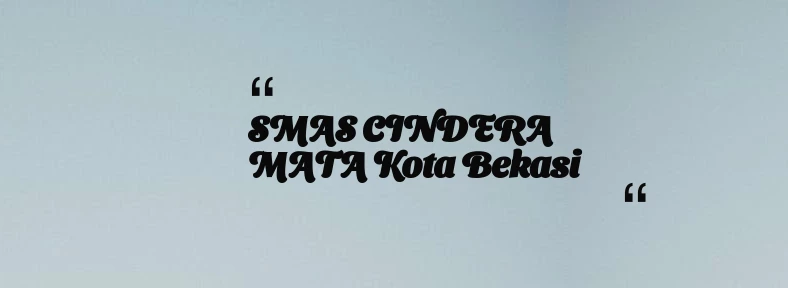 thumbnail for SMAS CINDERA MATA Kota Bekasi