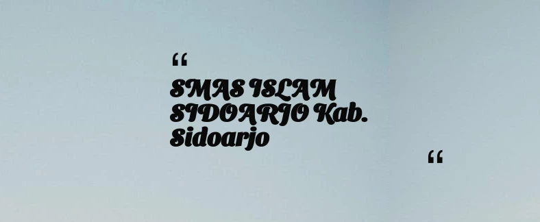 thumbnail for SMAS ISLAM SIDOARJO Kab. Sidoarjo