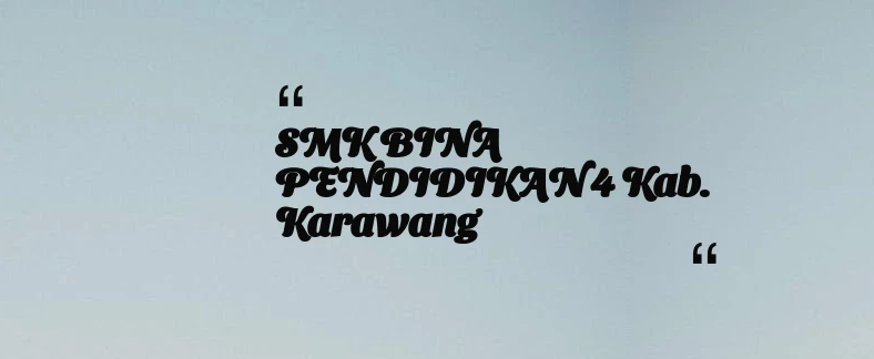 thumbnail for SMK BINA PENDIDIKAN 4 Kab. Karawang
