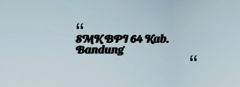 thumbnail for SMK BPI 64 Kab. Bandung