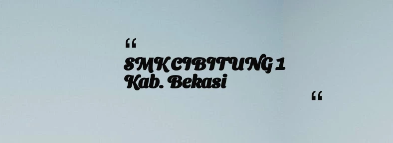 thumbnail for SMK CIBITUNG 1 Kab. Bekasi