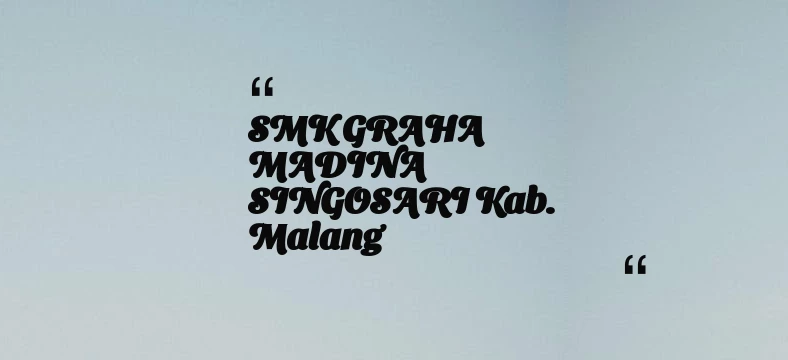 thumbnail for SMK GRAHA MADINA SINGOSARI Kab. Malang