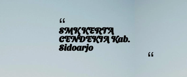 thumbnail for SMK KERTA CENDEKIA Kab. Sidoarjo