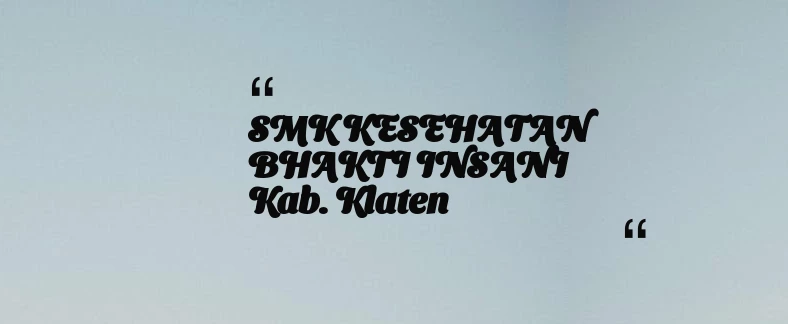 thumbnail for SMK KESEHATAN BHAKTI INSANI Kab. Klaten