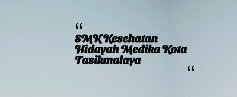 thumbnail for SMK Kesehatan Hidayah Medika Kota Tasikmalaya
