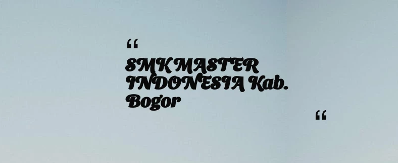 thumbnail for SMK MASTER INDONESIA Kab. Bogor