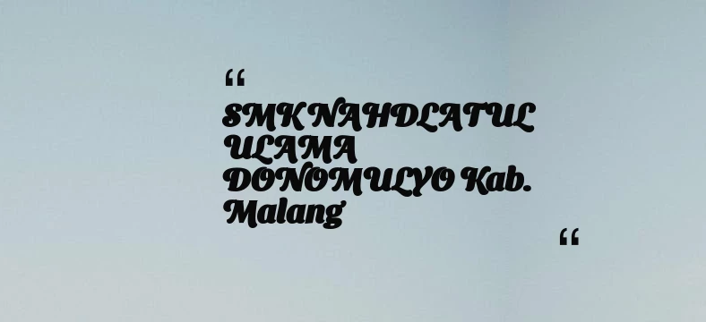 thumbnail for SMK NAHDLATUL ULAMA DONOMULYO Kab. Malang