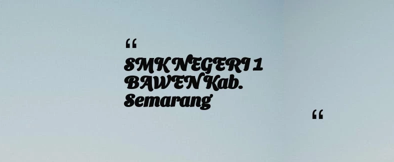 thumbnail for SMK NEGERI 1 BAWEN Kab. Semarang