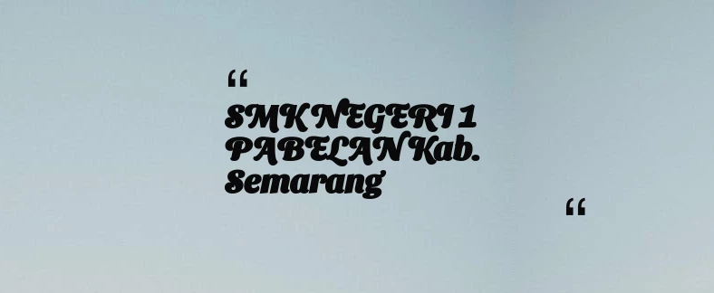 thumbnail for SMK NEGERI 1 PABELAN Kab. Semarang
