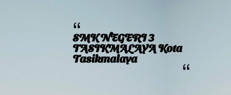 thumbnail for SMK NEGERI 3 TASIKMALAYA Kota Tasikmalaya