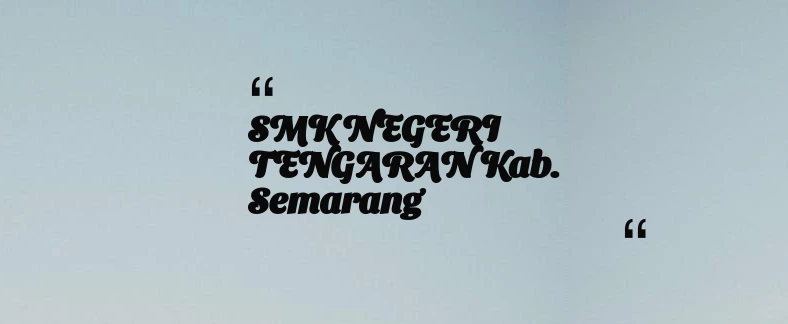 thumbnail for SMK NEGERI  TENGARAN Kab. Semarang
