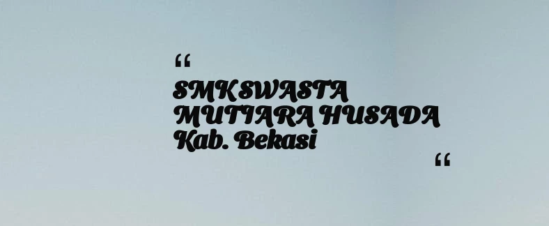 thumbnail for SMK SWASTA MUTIARA HUSADA Kab. Bekasi