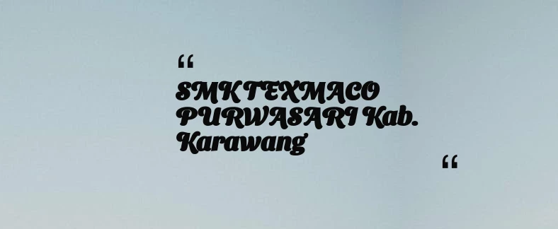 thumbnail for SMK TEXMACO PURWASARI Kab. Karawang