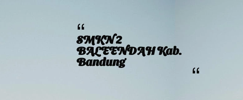 thumbnail for SMKN 2 BALEENDAH Kab. Bandung