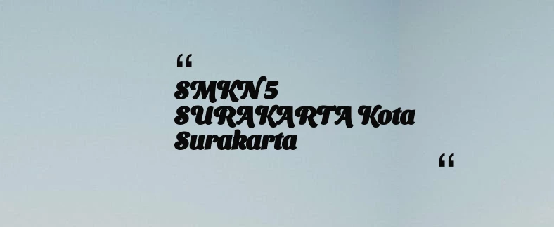 thumbnail for SMKN 5 SURAKARTA Kota Surakarta