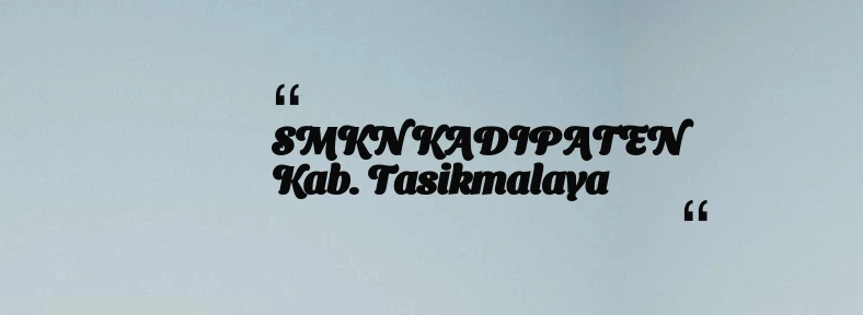 thumbnail for SMKN KADIPATEN Kab. Tasikmalaya