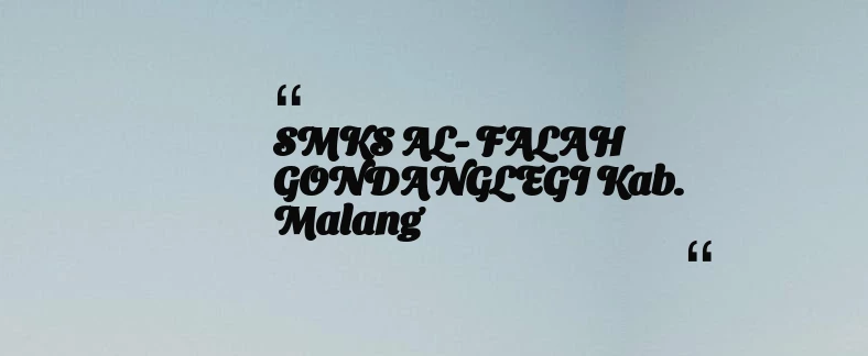 thumbnail for SMKS AL- FALAH GONDANGLEGI Kab. Malang