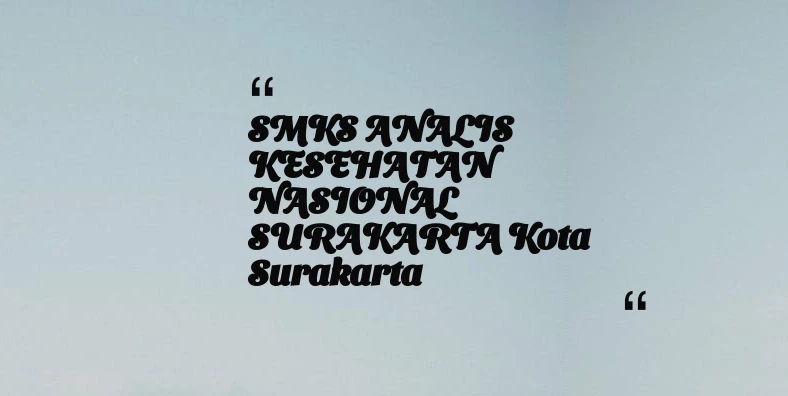 thumbnail for SMKS ANALIS KESEHATAN NASIONAL SURAKARTA Kota Surakarta