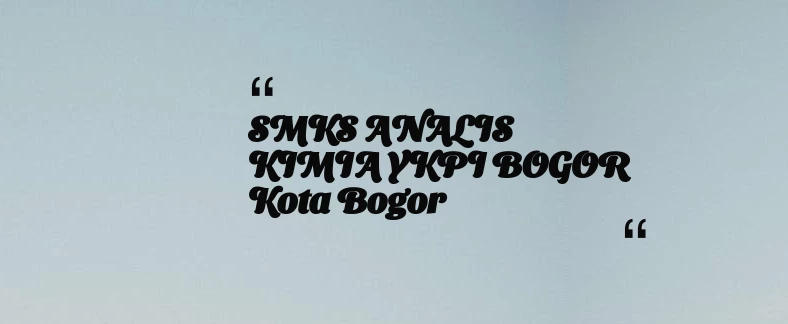 thumbnail for SMKS ANALIS KIMIA YKPI BOGOR Kota Bogor