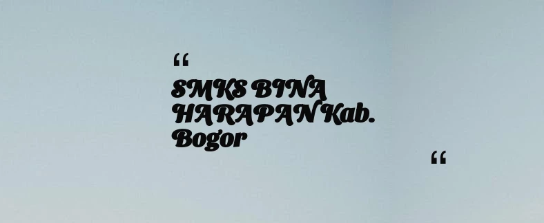 thumbnail for SMKS BINA HARAPAN Kab. Bogor
