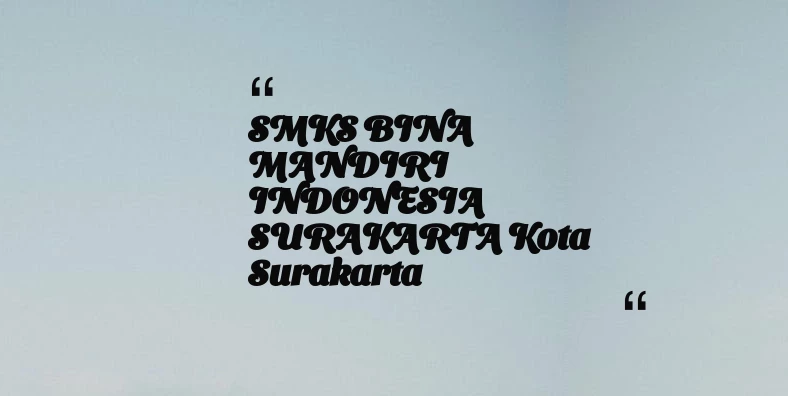 thumbnail for SMKS BINA MANDIRI INDONESIA SURAKARTA Kota Surakarta