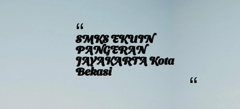 thumbnail for SMKS EKUIN PANGERAN JAYAKARTA Kota Bekasi