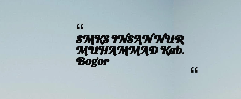 thumbnail for SMKS INSAN NUR MUHAMMAD Kab. Bogor