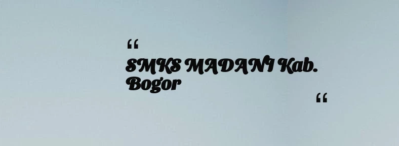 thumbnail for SMKS MADANI Kab. Bogor
