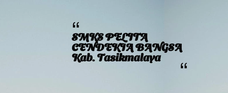 thumbnail for SMKS PELITA CENDEKIA BANGSA Kab. Tasikmalaya