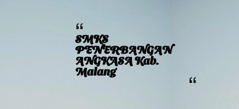 thumbnail for SMKS PENERBANGAN ANGKASA Kab. Malang