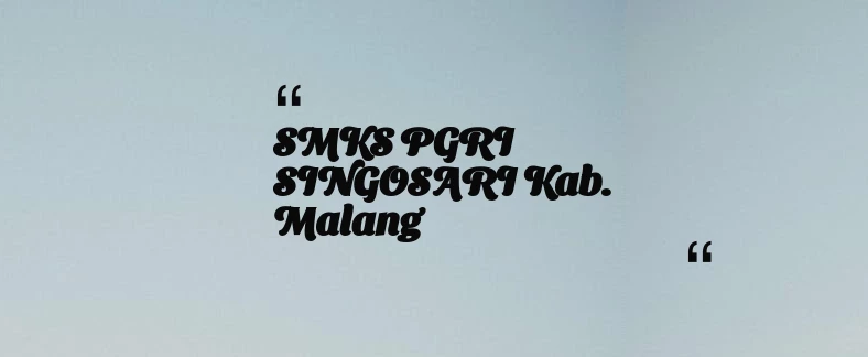 thumbnail for SMKS PGRI SINGOSARI Kab. Malang