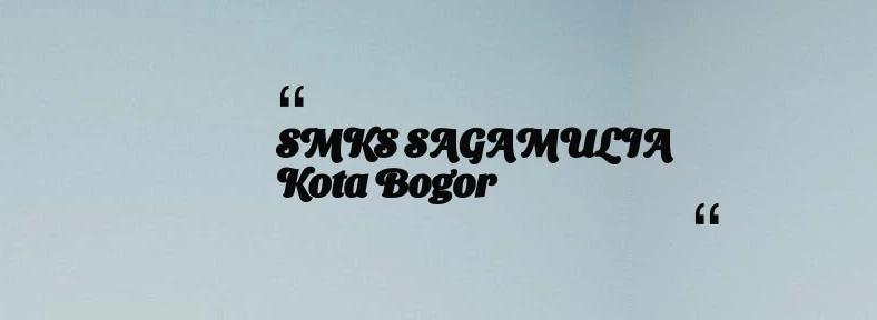 thumbnail for SMKS SAGAMULIA Kota Bogor