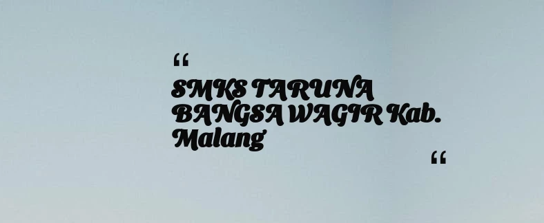 thumbnail for SMKS TARUNA BANGSA WAGIR Kab. Malang