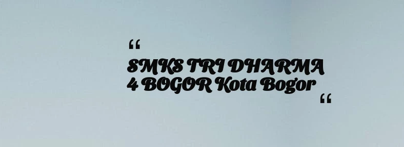 thumbnail for SMKS TRI DHARMA 4 BOGOR Kota Bogor