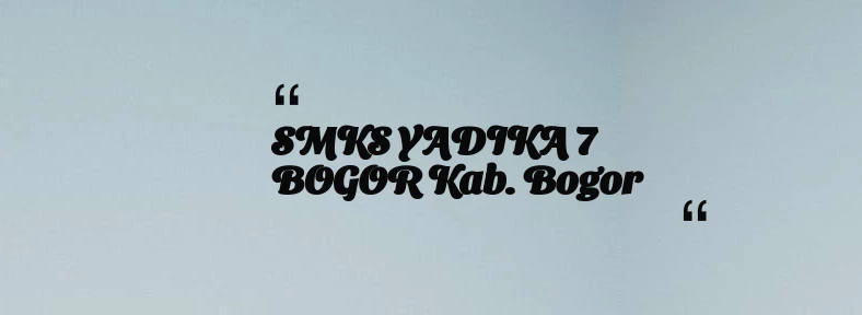 thumbnail for SMKS YADIKA 7 BOGOR Kab. Bogor