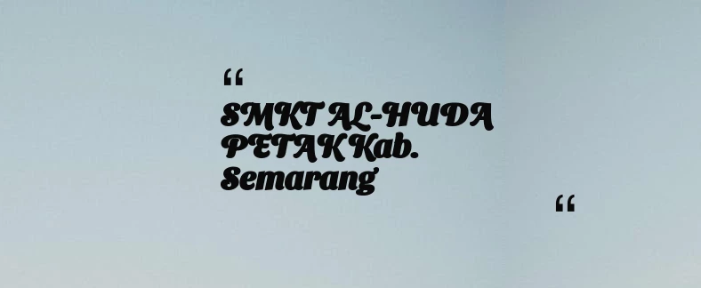thumbnail for SMKT AL-HUDA PETAK Kab. Semarang