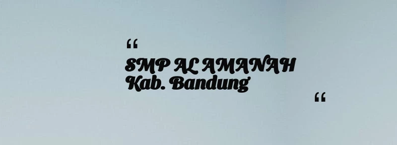thumbnail for SMP AL AMANAH Kab. Bandung