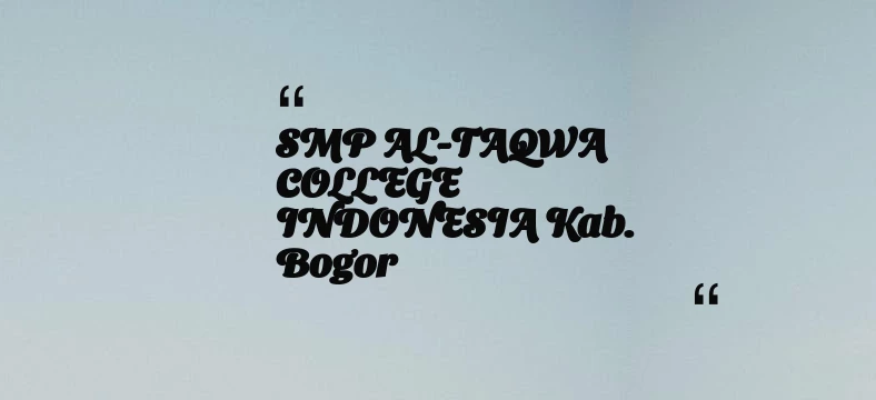 thumbnail for SMP AL-TAQWA COLLEGE INDONESIA Kab. Bogor