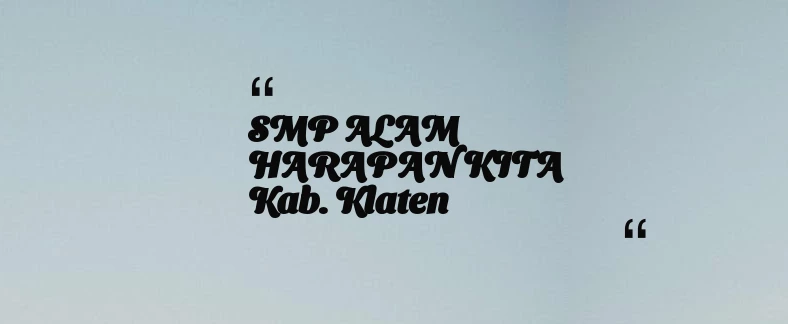 thumbnail for SMP ALAM HARAPAN KITA Kab. Klaten