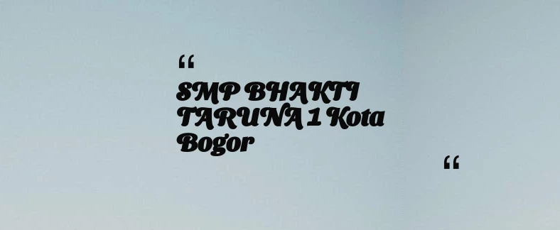 thumbnail for SMP BHAKTI TARUNA 1 Kota Bogor