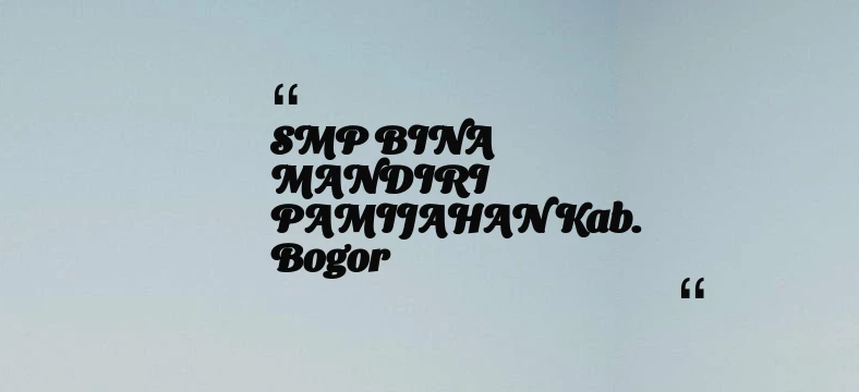 thumbnail for SMP BINA MANDIRI PAMIJAHAN Kab. Bogor