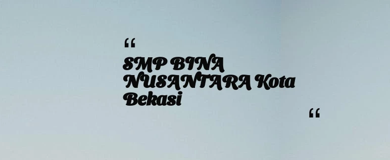 thumbnail for SMP BINA NUSANTARA Kota Bekasi