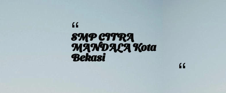 thumbnail for SMP CITRA MANDALA Kota Bekasi