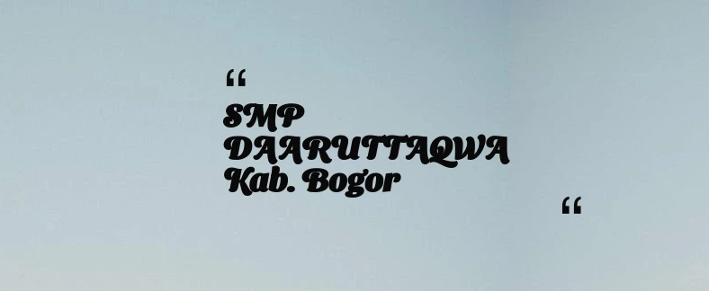 thumbnail for SMP DAARUTTAQWA Kab. Bogor