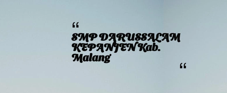 thumbnail for SMP DARUSSALAM KEPANJEN Kab. Malang