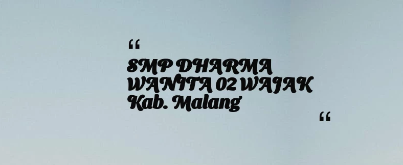 thumbnail for SMP DHARMA WANITA 02 WAJAK Kab. Malang