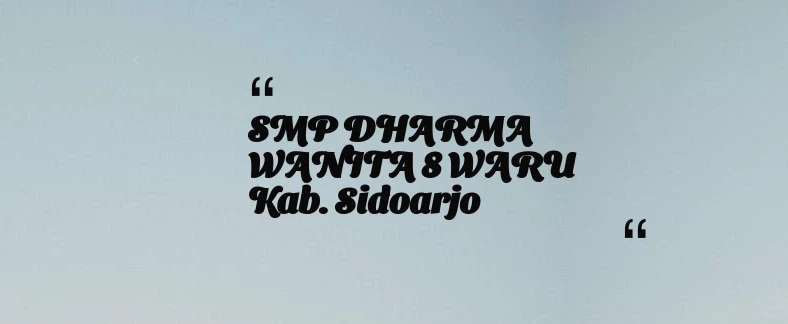 thumbnail for SMP DHARMA WANITA 8 WARU Kab. Sidoarjo