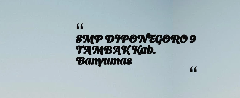 thumbnail for SMP DIPONEGORO 9 TAMBAK Kab. Banyumas